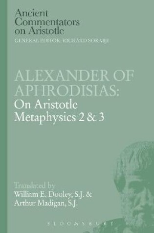 Cover of Alexander of Aphrodisias: On Aristotle Metaphysics 2&3