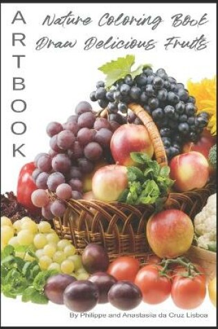 Cover of ARTBOOK - Nature Coloring Book - Draw Delicious Fruits