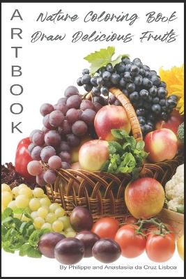 Book cover for ARTBOOK - Nature Coloring Book - Draw Delicious Fruits