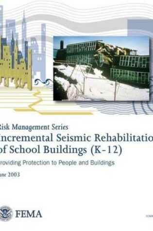 Cover of Incremental Seismic Rehabilitation of School Buildings (K-12) (FEMA 395 / December 2002)