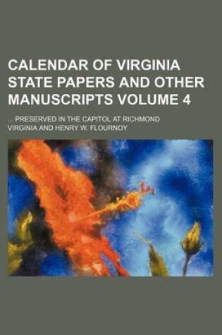 Cover of Calendar of Virginia State Papers and Other Manuscripts Volume 4; Preserved in the Capitol at Richmond