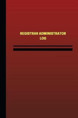 Book cover for Registrar Administrator Log (Logbook, Journal - 124 pages, 6 x 9 inches)