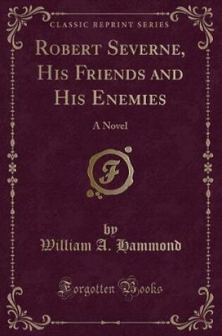 Cover of Robert Severne, His Friends and His Enemies