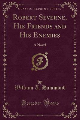 Book cover for Robert Severne, His Friends and His Enemies