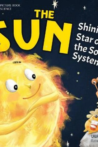 Cover of The Sun: Shining Star of the Solar System