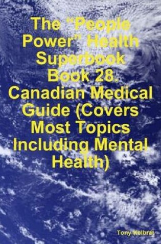 Cover of The "People Power" Health Superbook: Book 28. Canadian Medical Guide (Covers Most Topics Including Mental Health)