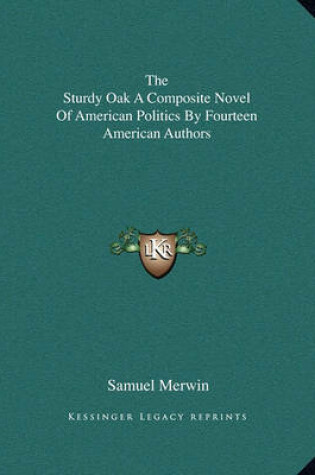 Cover of The Sturdy Oak a Composite Novel of American Politics by Fourteen American Authors