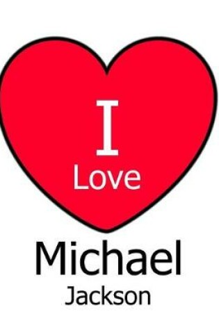 Cover of I Love Michael Jackson