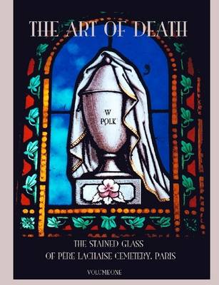 Book cover for The Art of Death: The Stained Glass of Pere Lachaise Cemetary, Paris