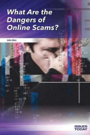 Cover of What Are the Dangers of Online Scams?