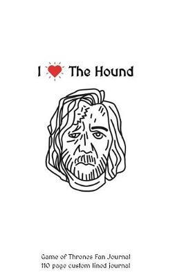 Book cover for I Love the Hound Game of Thrones Fan Journal