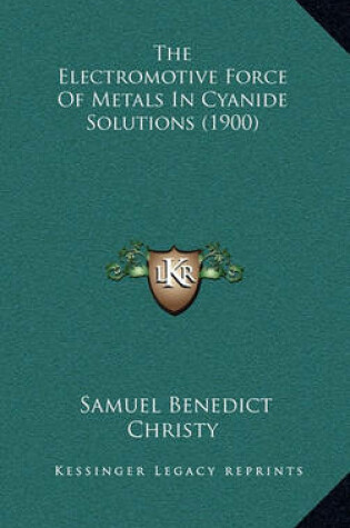 Cover of The Electromotive Force of Metals in Cyanide Solutions (1900)