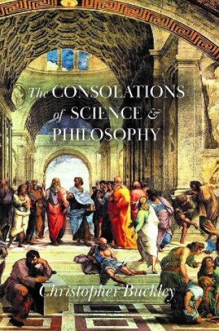 Cover of The Consolations of Science & Philosophy
