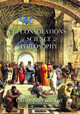 Book cover for The Consolations of Science & Philosophy