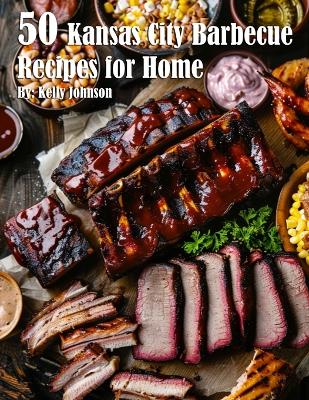 Book cover for 50 Kansas City Barbecue Recipes for Home