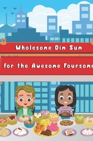 Cover of Wholesome Dim Sum for the Awesome Foursome