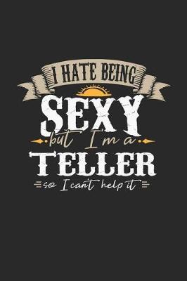 Book cover for I Hate Being Sexy But I'm a Teller So I Can't Help It