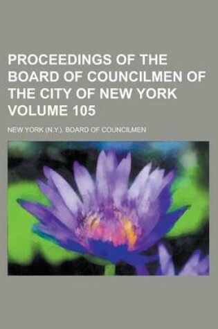 Cover of Proceedings of the Board of Councilmen of the City of New York Volume 105