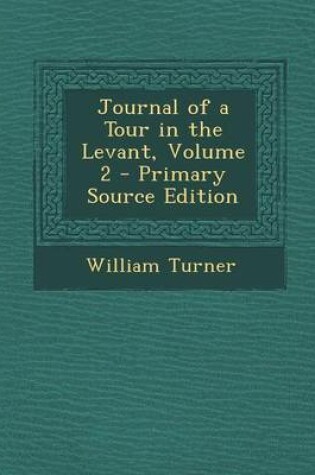 Cover of Journal of a Tour in the Levant, Volume 2 - Primary Source Edition