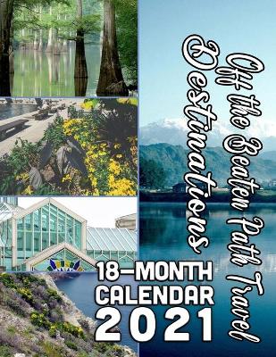 Book cover for Off the Beaten Path Travel Destinations 18-Month Calendar 2021