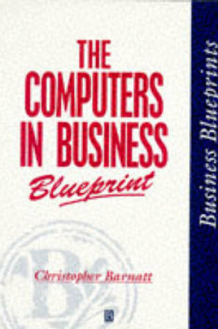 Cover of The Computers in Business Blueprint