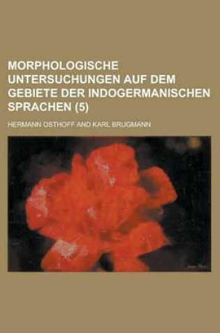 Cover of Morphologische Untersuchungen Auf Dem Gebiete Der Indogermanischen Sprachen (5)