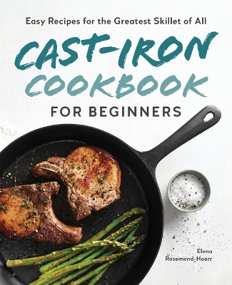 Cast-Iron Cookbook for Beginners by Elena Rosemond-Hoerr