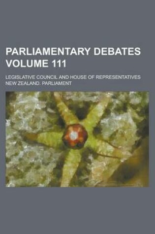 Cover of Parliamentary Debates; Legislative Council and House of Representatives Volume 111