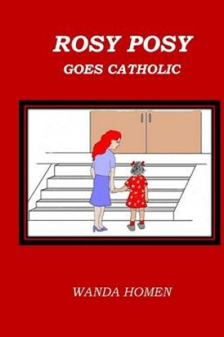 Cover of Rosy Posy Goes Catholic