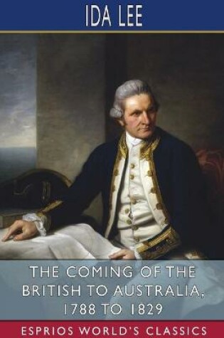 Cover of The Coming of the British to Australia, 1788 to 1829 (Esprios Classics)