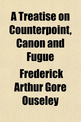 Book cover for A Treatise on Counterpoint, Canon and Fugue