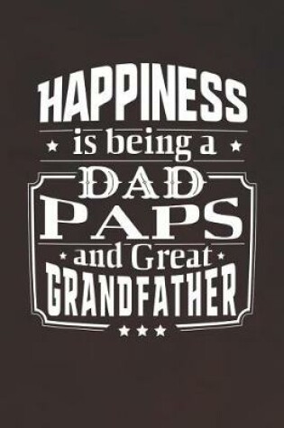 Cover of Happiness Is Being A Dad Paps & Great Grandfather