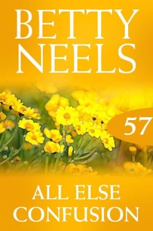 Cover of All Else Confusion (Betty Neels Collection)