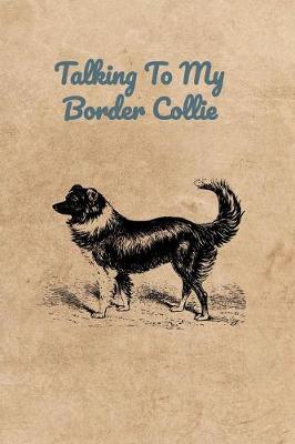 Book cover for Talking To My Border Collie