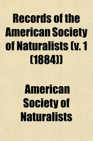 Cover of Records of the American Society of Naturalists (V. 1 (1884))