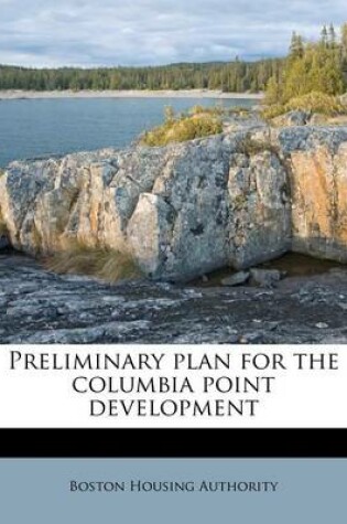 Cover of Preliminary Plan for the Columbia Point Development