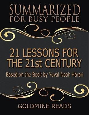 Book cover for 21 Lessons for the 21st Century - Summarized for Busy People: Based On the Book By Yuval Noah Harari