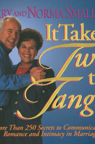 Cover of It Takes Two to Tango: More Than 250 Secrets to Communication, Romance and Intimacy in Marriage