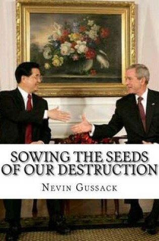 Cover of Sowing the Seeds of Our Destruction