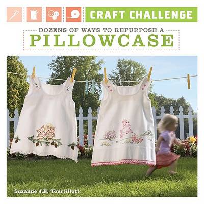 Cover of Dozens of Ways to Repurpose a Pillowcase