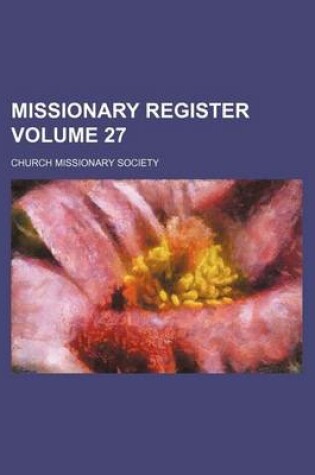 Cover of Missionary Register Volume 27