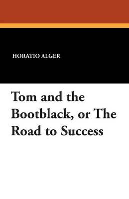 Book cover for Tom and the Bootblack, or the Road to Success