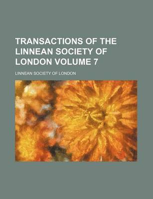 Book cover for Transactions of the Linnean Society of London Volume 7