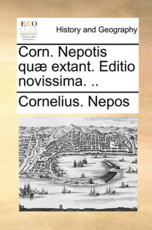Cover of Corn. Nepotis Qu] Extant. Editio Novissima. ..
