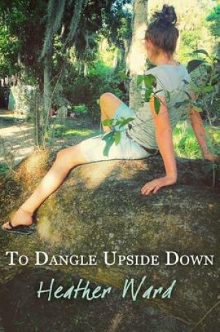 Cover of To Dangle Upside Down