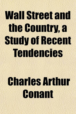 Book cover for Wall Street and the Country, a Study of Recent Tendencies