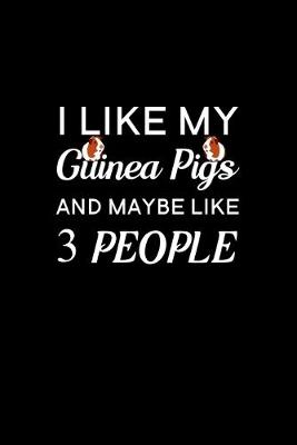 Book cover for I Like My Guinea Pigs And Maybe Like 3 People