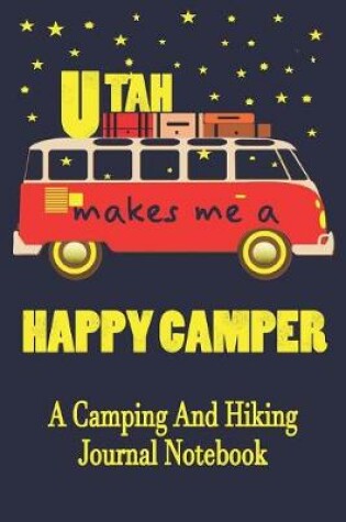 Cover of Utah Makes Me A Happy Camper