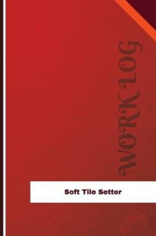 Cover of Soft Tile Setter Work Log