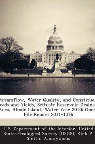 Cover of Streamflow, Water Quality, and Constituent Loads and Yields, Scituate Reservoir Drainage Area, Rhode Island, Water Year 2010